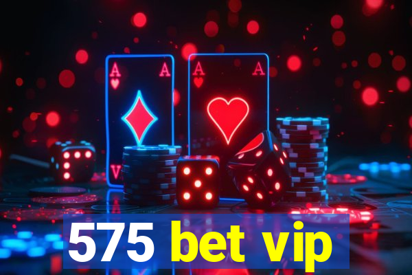 575 bet vip